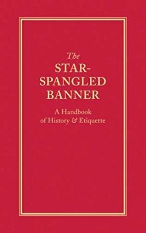 The Star-Spangled Banner: A Handbook of History & Etikette